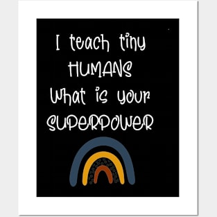 I teach tiny humans what's your superpower Posters and Art